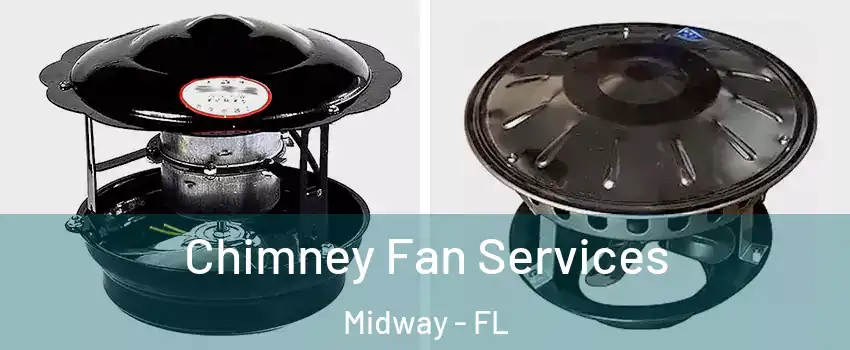  Chimney Fan Services Midway - FL
