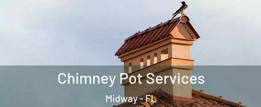  Chimney Pot Services Midway - FL
