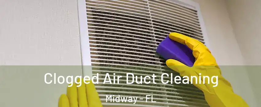  Clogged Air Duct Cleaning Midway - FL