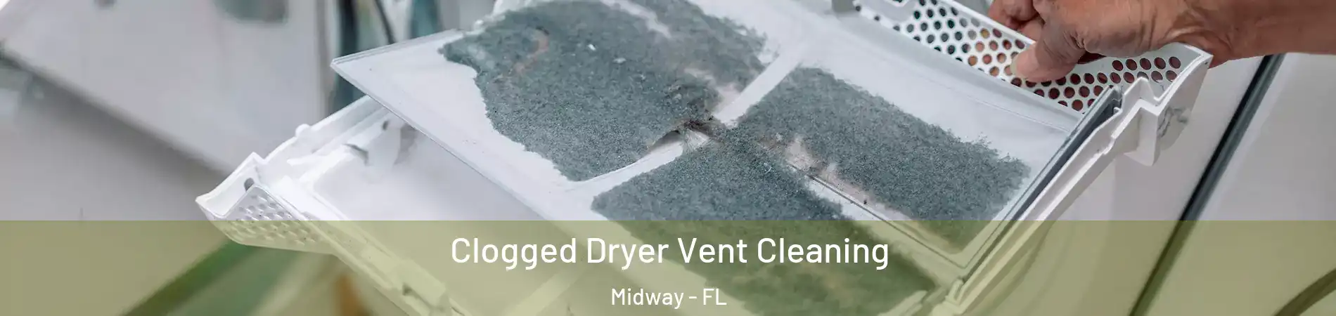  Clogged Dryer Vent Cleaning Midway - FL