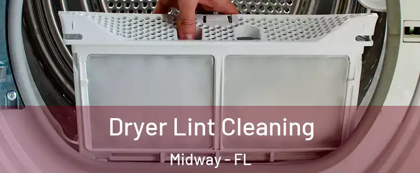  Dryer Lint Cleaning Midway - FL