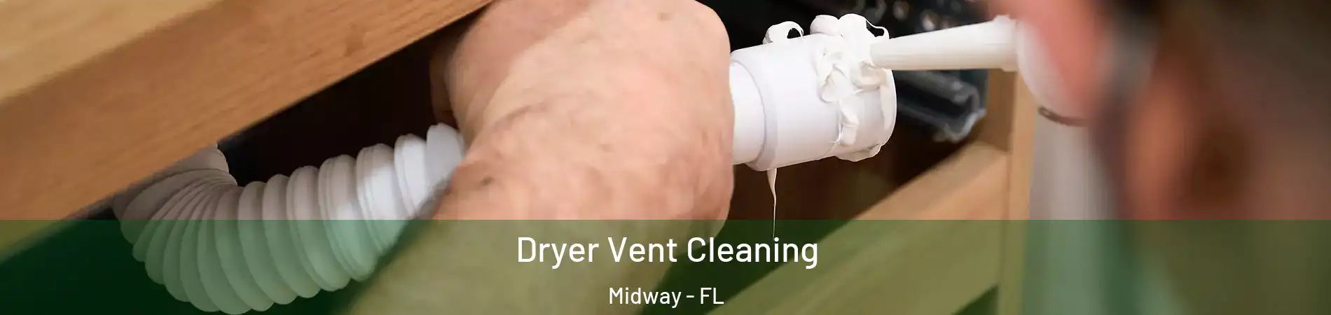  Dryer Vent Cleaning Midway - FL