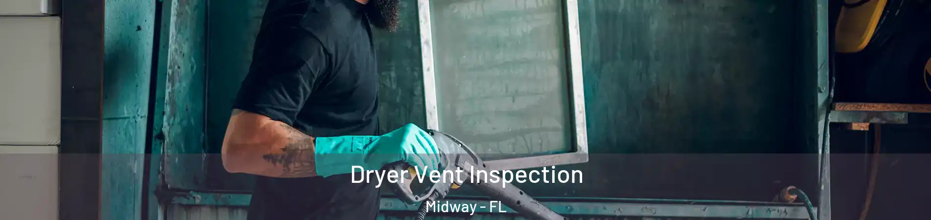  Dryer Vent Inspection Midway - FL