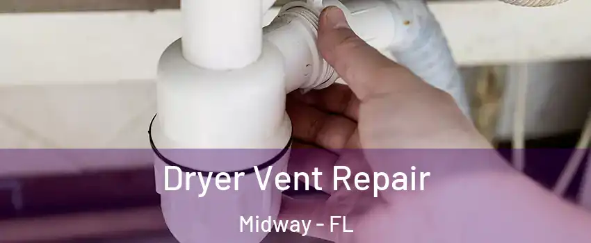  Dryer Vent Repair Midway - FL