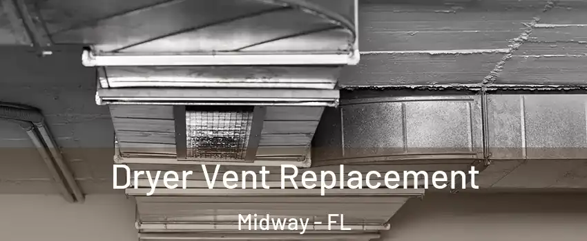 Dryer Vent Replacement Midway - FL