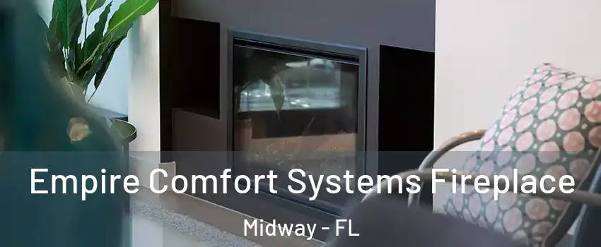  Empire Comfort Systems Fireplace Midway - FL