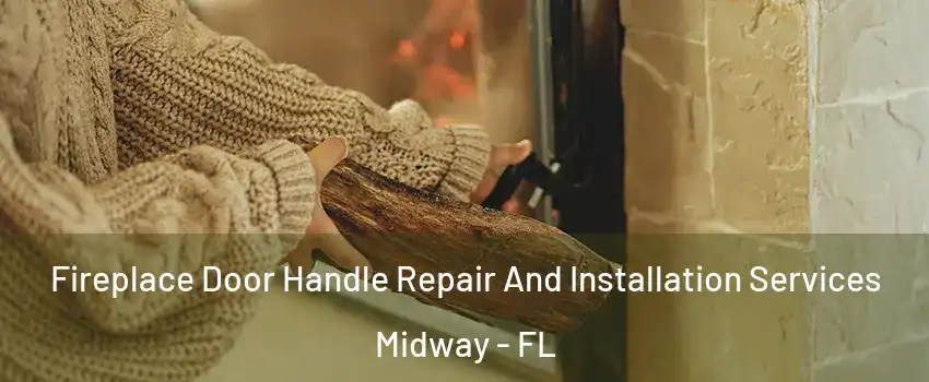  Fireplace Door Handle Repair And Installation Services Midway - FL