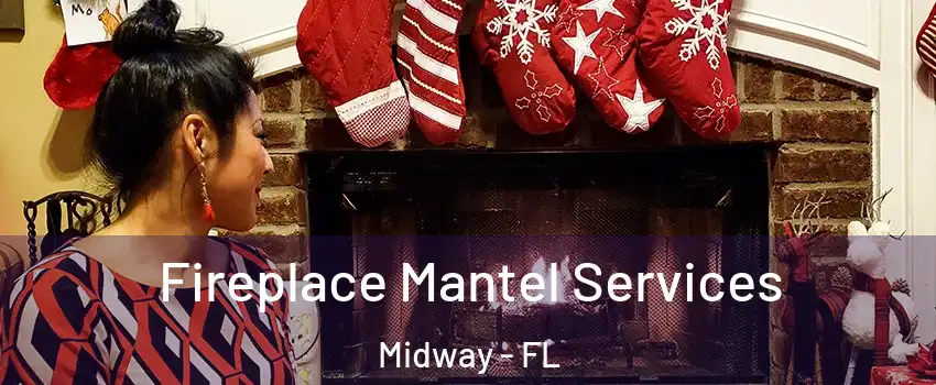  Fireplace Mantel Services Midway - FL