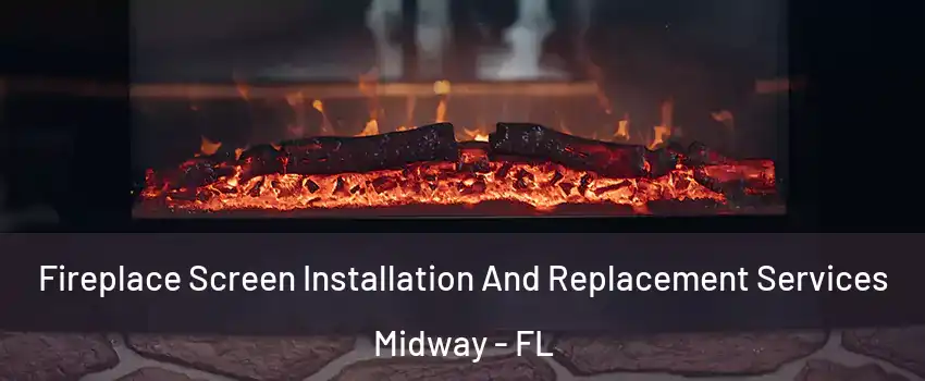  Fireplace Screen Installation And Replacement Services Midway - FL