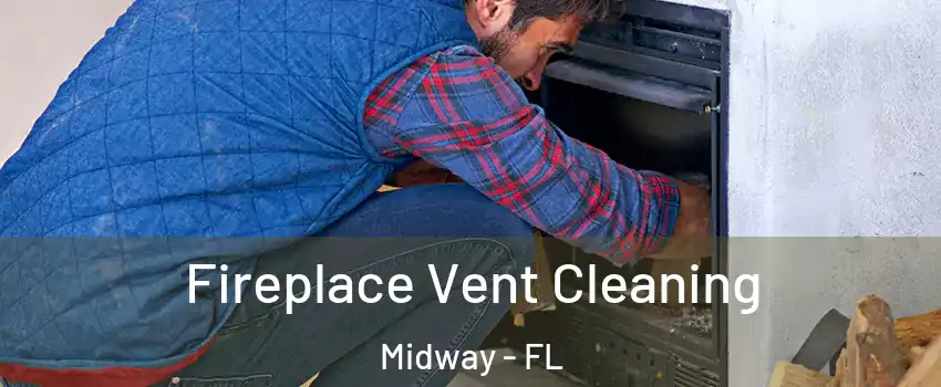 Fireplace Vent Cleaning Midway - FL