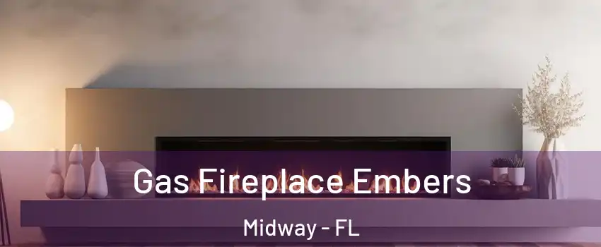 Gas Fireplace Embers Midway - FL