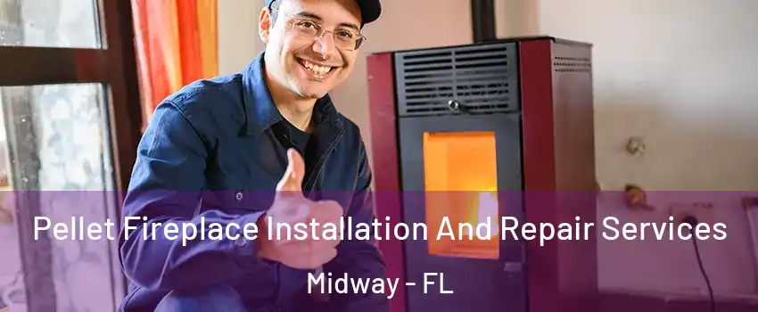  Pellet Fireplace Installation And Repair Services Midway - FL