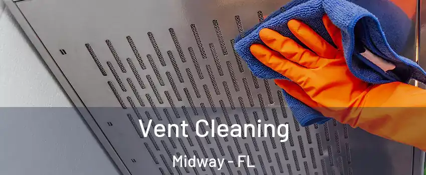  Vent Cleaning Midway - FL